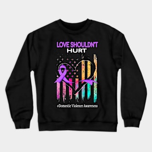 Love Shouldn't Hurt Domestic Violence Awareness Purple Crewneck Sweatshirt